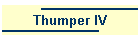 Thumper IV
